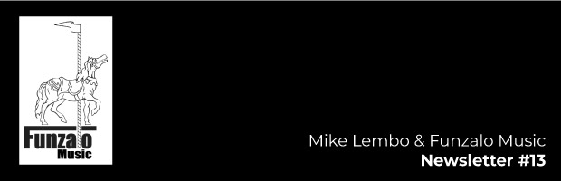 Mike Lembo & Funzalo Music Newsletter #13