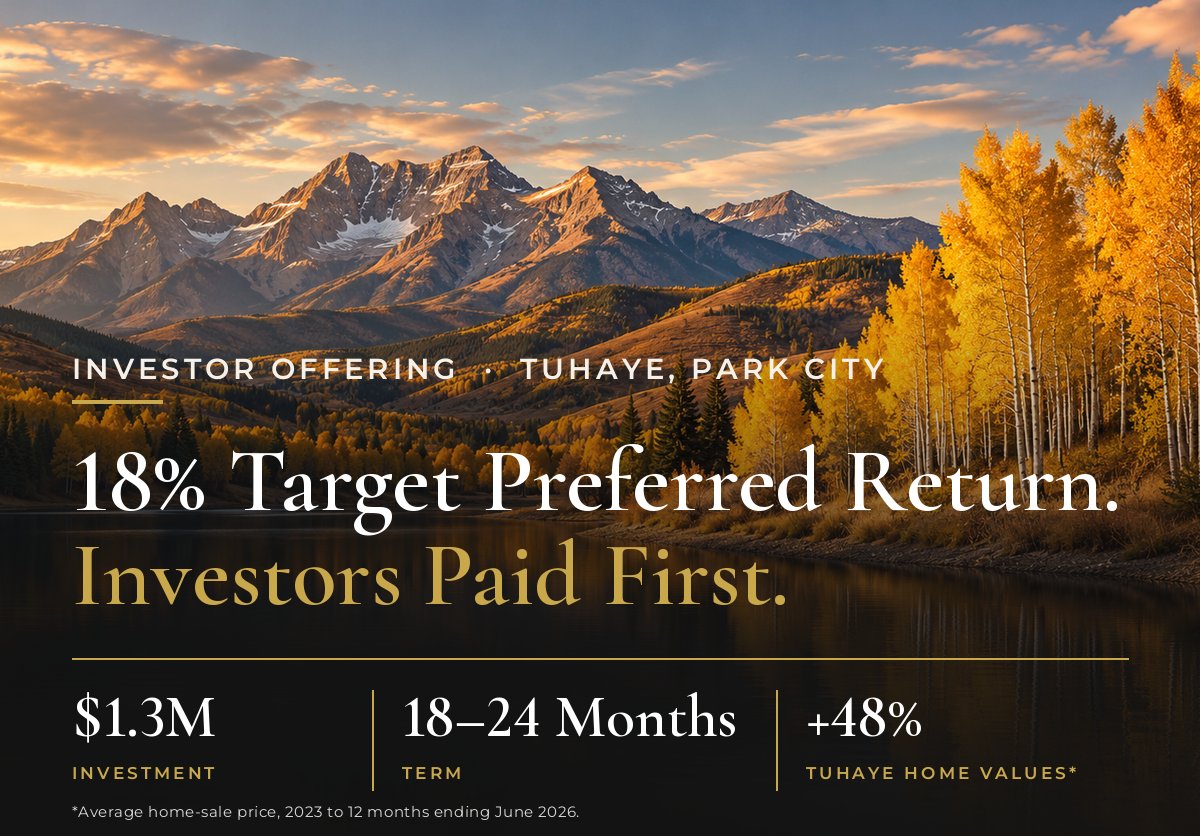 18% Target Preferred Return. Investors Paid First. $1.3M investment, 18 to 24 month term, Tuhaye home values up 48% since 2023.