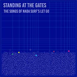 Standing At The Gates - The Songs Of Nada Surfs Let Go
