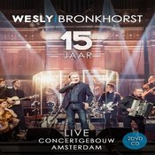Wesly Bronkhorst - 15 Jaar - Live in Koninklijk Concertgebouw Amsterdam