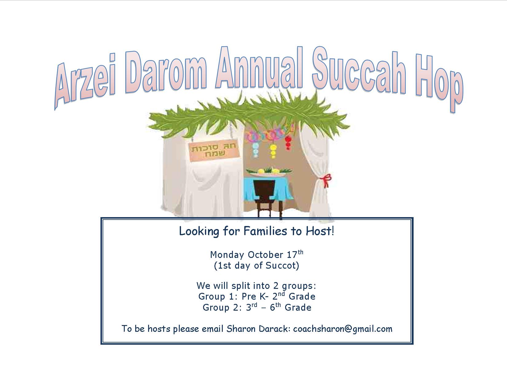 Looking for Families to Host! Monday October 17th (1st day of Succot). We will split into 2 groups: Group 1: Pre K-2nd Grade; Group 2: 3rd-6th Grade. To be hosts please email Sharon Darack: coachsharon@gmail.com