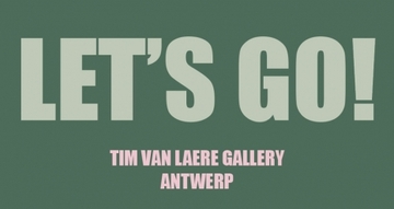 , LET'S GO, Tim Van Laere Gallery