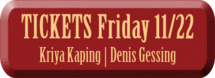 Click here for tickets to Friday's show to see Kriya Kaping and Denis Gessing