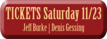 Buy tickets to Saturday's show with Jeff Burke and Denis Gessing 