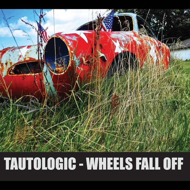 Tautologic - Wheels Fall Off