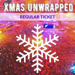Xmas Unwrapped - Regular Ticket