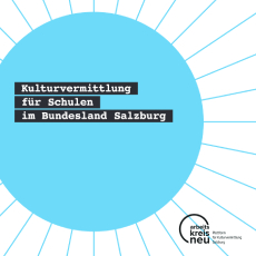 Kulturvermittlung für Schulen im Bundesland Salzburg (c) arbeitskreis neu